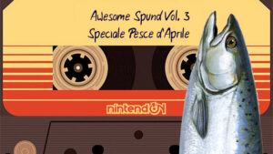 Awesome SPUND!, Vol. 3 – Speciale Pesce d’aprile 2016