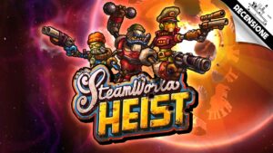 SteamWorld Heist – Recensione