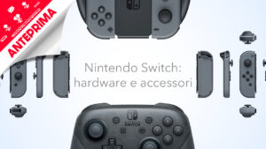 Nintendo Switch: hardware e accessori – Anteprima
