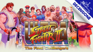 Ultra Street Fighter II: The Final Challengers – Recensione