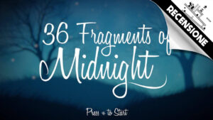 36 Fragments of Midnight – Recensione