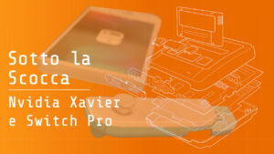 Sotto la scocca – Xavier: oltre il Tegra X1. E Switch Pro?