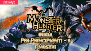 Guida #5 Monster Hunter Rise – I Mostri
